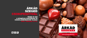Csokifesztivál Szegeden az Árkádban