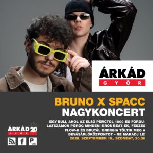 Győr – 20 éves az Árkád – ingyenes koncertek: Bruno x Spacc, Groovehouse, Farkasházi Réka és a Tintanyúl, Brandnyúl, Kalap Jakab, Esti Egyenleg, Jóvilágvan