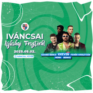 Iváncsai Ifjúsági Fesztivál – Ingyenes KKEVIN, Fehér Krisztián, HENN, Benks, Szabó Bence koncert