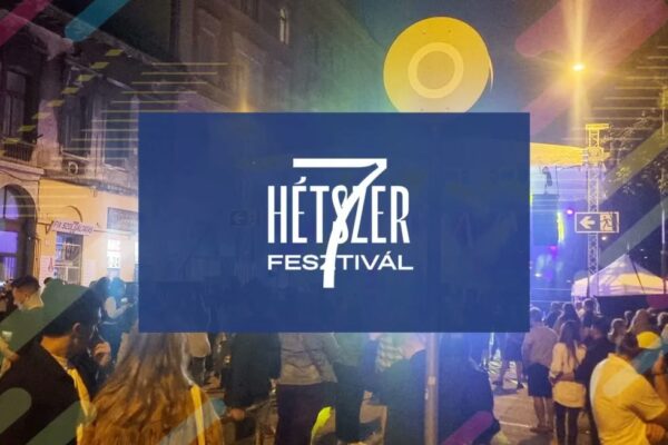 HÉTSZER 7 FESZTIVÁL – Hétmérföldes Erzsébetváros – 7 helyszínen programok Budapest VII. kerületében