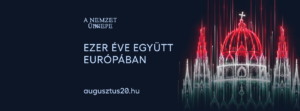 Budapest Szent István Nap – Augusztus 19. – 23. – A Nemzet Ünnepe