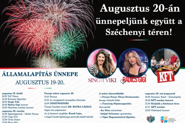Szeged Államalapítás Ünnepe 2025 program Augusztus 20 fellépők
