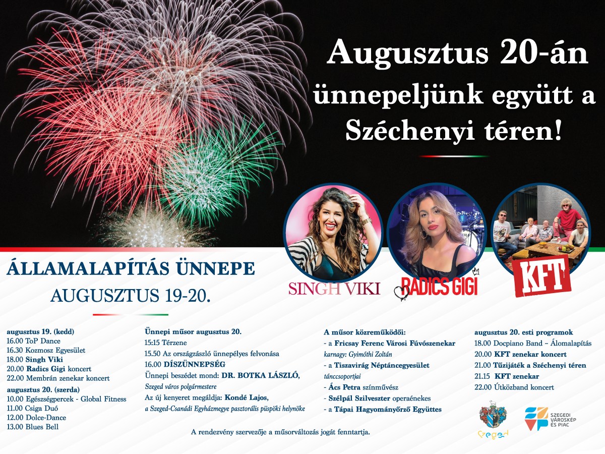 Szeged Államalapítás Ünnepe 2025 program Augusztus 20 fellépők