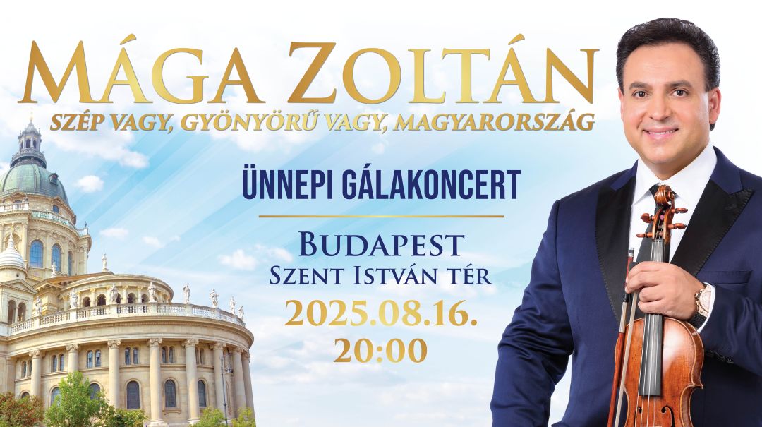 Mága Zoltán ingyenes Ünnepi gálakoncert 2025 augusztus 16 Budapest