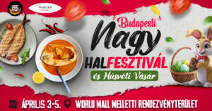 Budapesti Nagy Halfesztivál és Húsvéti Vásár