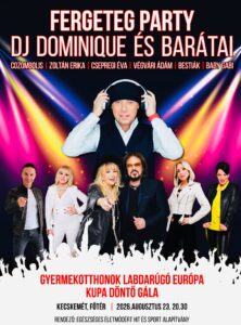 Kecskemét Gyermekotthonok Labdarúgó Európa Kupa Döntő Gála – Neoton, Cozombolis, Zoltán Erika, DJ Dominique, Bestiák, Baby Gabi